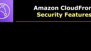 106-cloudfront_security_features-AWS Certified CloudOps Engineer Associate SOA-C03 Cert Prep
