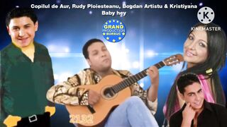 Copilul de Aur si Rudy Ploiesteanu & Bogdan Artistu & Kristiyana - Baby hey